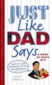 Just Like Dad Says: A Book of Dad's Wit