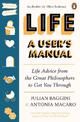 Life: A User's Manual: Life Advice from the Great Philosophers to Get You Through