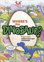 Where's the Dinosaur?: A roarsome search-and-find adventure