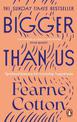 Bigger Than Us: Spiritual Lessons for Everyday Happiness