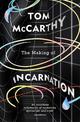 The Making of Incarnation: FROM THE TWICE BOOKER SHORLISTED AUTHOR