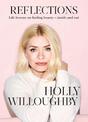 Reflections: The Sunday Times bestselling book of life lessons from superstar presenter Holly Willoughby