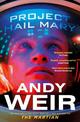 Project Hail Mary: From the bestselling author of The Martian