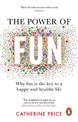 The Power of Fun: Why fun is the key to a happy and healthy life
