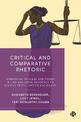 Critical and Comparative Rhetoric: Unmasking Privilege and Power in Law and Legal Advocacy to Achieve Truth, Justice and Equity