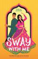 Sway With Me: A gorgeous romcom for fans of Sandhya Menon and Jenny Han