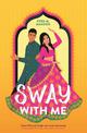 Sway With Me: A gorgeous romcom for fans of Sandhya Menon and Jenny Han