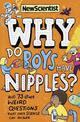 Why Do Boys Have Nipples?: And 73 other weird questions that only science can answer