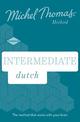 Intermediate Dutch New Edition (Learn Dutch with the Michel Thomas Method): Intermediate Dutch Audio Course