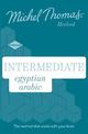 Intermediate Egyptian Arabic New Edition (Learn Arabic with the Michel Thomas Method): Intermediate Egyptian Arabic Audio Course