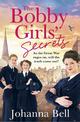 The Bobby Girls' Secrets: Book Two in the gritty, uplifting WW1 series about the first ever female police officers