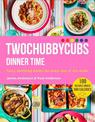 Twochubbycubs Dinner Time: Tasty, slimming dishes for every day of the week