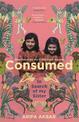 Consumed: In Search of my Sister - SHORTLISTED FOR THE COSTA BIOGRAPHY AWARD 2021