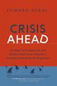 Crisis Ahead: 101 Ways to Prepare for and Bounce Back From Disasters, Scandals, and Other Emergencies
