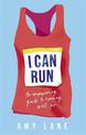 I Can Run: An Empowering Guide to Running Well Far