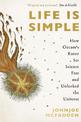 Life is Simple: How Occam's Razor Set Science Free And Unlocked the Universe