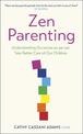 Zen Parenting: Understanding Ourselves so we can Take Better Care of Our Children