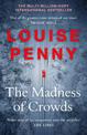 The Madness of Crowds: Chief Inspector Gamache Novel Book 17