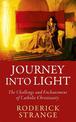 Journey into Light: The Challenge and Enchantment of Catholic Christianity