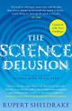 The Science Delusion: Freeing the Spirit of Enquiry (NEW EDITION)