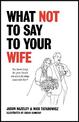 What Not to Say to Your Wife
