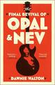 The Final Revival of Opal & Nev: Longlisted for the Women's Prize for Fiction 2022