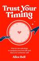 Trust Your Timing: How to use astrology to navigate your love life and find your authentic self