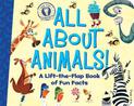 All About Animals!: A Lift-the-Flap Book of Fun Facts
