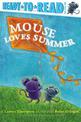Mouse Loves Summer: Ready-to-Read Pre-Level 1