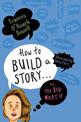 How to Build a Story . . . Or, the Big What If