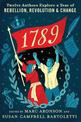 1789: Twelve Authors Explore a Year of Rebellion, Revolution, and Change