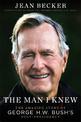 The Man I Knew: The Amazing Comeback Story of George H.W. Bush's Post-Presidency