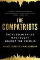 The Compatriots: The Russian Exiles Who Fought Against the Kremlin