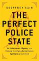 The Perfect Police State: An Undercover Odyssey into China's Terrifying Surveillance Dystopia of the Future