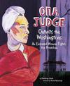 Ona Judge: Outwits the Washingtons. An Enslaved Woman Fights for Freedom