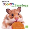 Caring for Hamsters: a 4D Book (Expert Pet Care)