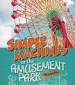 Simple Machines at the Amusement Park (Amusement Park Science)