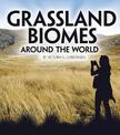 Grassland Biomes Around the World (Exploring Earths Biomes)