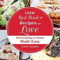Little Red Book of Recipes to Love: Entertaining At Home Made Easy
