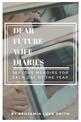 Dear Future Wife Diaries: 365 Love Memoirs for Each Day of the Year