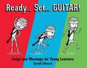 Ready Set Guitar: Songs and Warmups for Young Learners