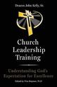 Church Leadership Training: Understanding God's Expectation for Excellence