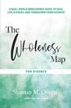 The Wholeness Map for Divorce: A Real-World Wholesome Guide to Heal Life's Holes & Transform from Divorce