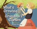 What's Growing in Grandma's Garden: A Book to Help Grownups Have a Conversation With Children About Cannabis