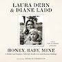 Honey Baby Mine: A Mother and Daughter Talk Life Death Love (and Banana Pudding) [Audiobook]