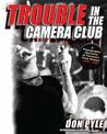 Trouble In The Camera Club: A Photographic Narrative of Toronto's Punk History 1976-1980