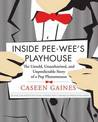 Inside Pee-wee's Playhouse: The Behind-the-Scenes Story of a Pop Phenomenon