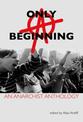 Only A Beginning: An Anarchist Anthology