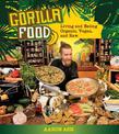 Gorilla Food: Living and Eating Organic, Vegan and Raw