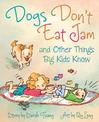 Dogs Don't Eat Jam: And Other Things Big Kids Know